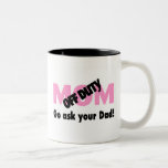 Go Ask Your Dad (Off Duty Mom) Coffee Mugs