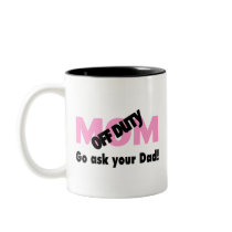 Go Ask Your Dad (Off Duty Mom) Coffee Mugs