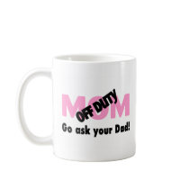 Go Ask Your Dad (Off Duty Mom) Coffee Mugs
