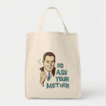Go Ask Your Mother Grocery Tote Canvas Bag