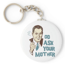 Go Ask Your Mother Keychain