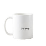 "Go Away" Coffee Mug
