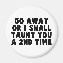 Go Away Taunt Refrigerator Magnet
