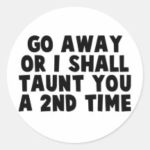 Go Away Taunt Round Sticker