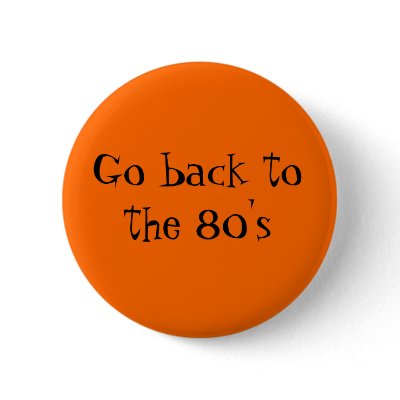 Go back to the 80's pinback buttons by UnaPoet