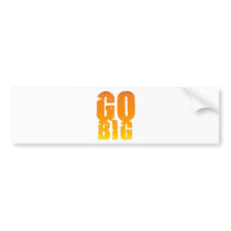 GO BIG BUMPER STICKER
