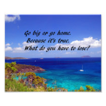Go Big or go home Photo Print