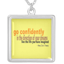 Go confidently in the direction of your dreams pendant