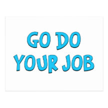 Go do your job Standard Postcards