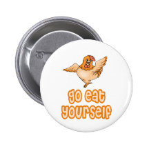 Go Eat Yourself Chicken Pinback Buttons