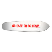 go fast or go home custom skate board