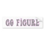 Go Figure Bumper Sticker