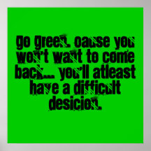 Go Green. Cause you won't want to come back... ... Print