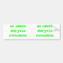 GO GREEN RECYCLE CONGRESS: 2 for 1 Bumper Sticker