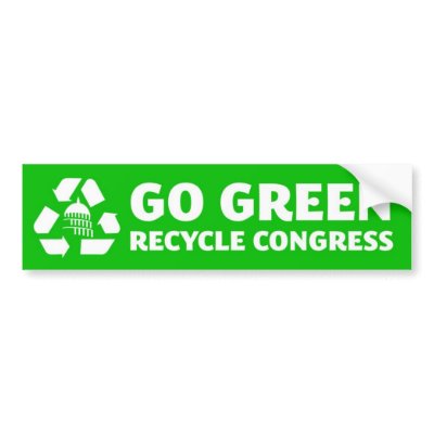 Go Green, Recycle Congress - Bumper Sticker by plainpunditry