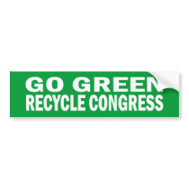 Go Green Recycle Congress Sticker Bumper Sticker