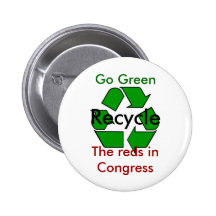 Go Green - Recycle the Reds in Congress Pin