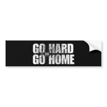Go Hard or Go Home