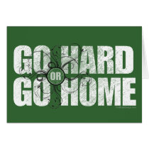 Go Hard or Go Home