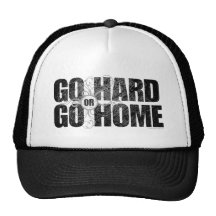 Go Hard or Go Home Hat