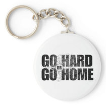 Go Hard or Go Home