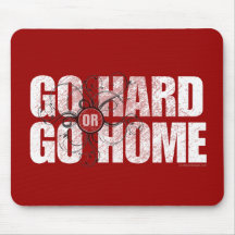 Go Hard or Go Home Mouse Pads
