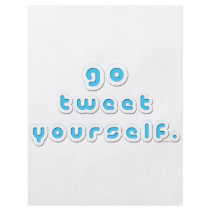 Go Tweet Yourself (by Deleriyes)
