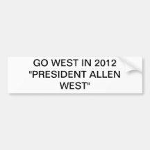 GO WEST IN 2012 "PRESIDENT ALLEN WEST" BUMPER STICKER