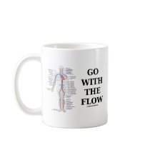 Go With The Flow (Circulatory System Attitude) Coffee Mugs