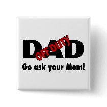 Go Your Ask Your Mom (Off Duty Dad) Pin