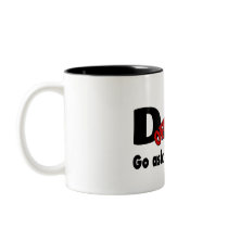Go Your Ask Your Mom (Off Duty Dad) Coffee Mug