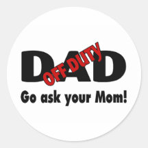 Go Your Ask Your Mom (Off Duty Dad) Stickers