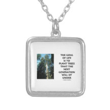 Goal Of Life Is To Plant Trees Next Generation Sit Pendants