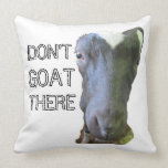 Goat "DON'T GOAT THERE" Pillow