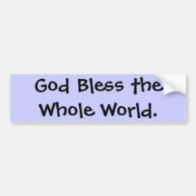 God Bless the Whole World. Bumper Stickers