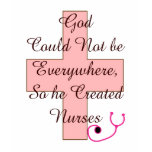 God Could Not Everywhere NURSES pink cross t-shirts