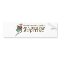 God Created Auditing Bumper Sticker