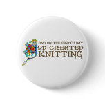 God Created Knitting Button