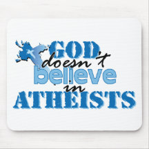 God doesn't believe in atheists mouse mats