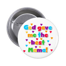 God Gave Me the Best Mama Tshirts and Gifts Pins