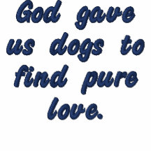 God gave us dogs to find pure love. polo shirt