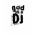 God is a DJ I t-shirts