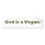 God is a Vegan Bumper Sticker