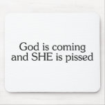 God Is Coming And She Is Pissed Mouse Pad