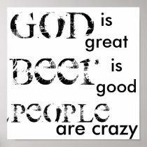 God is great, Beer is good, People are crazy Print