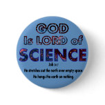 God is Lord of SCIENCE Pinback Button