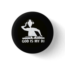 God is My DJ! Pinback Button