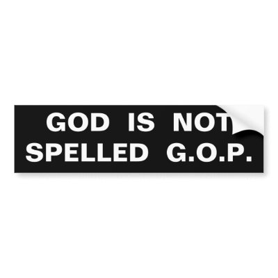 GOD  IS  NOT  SPELLED  G.O.P. BUMPER STICKERS by bcarlile