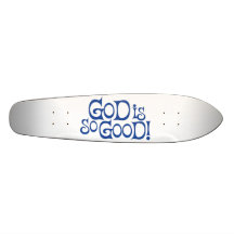 God Is So Good - 7 1/8" Deck Skateboard