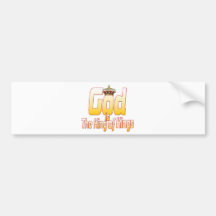 God is The King of Kings Bumper Stickers